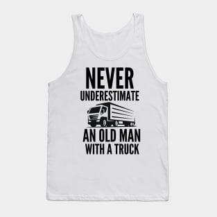 Never underestimate an old man with a truck Tank Top